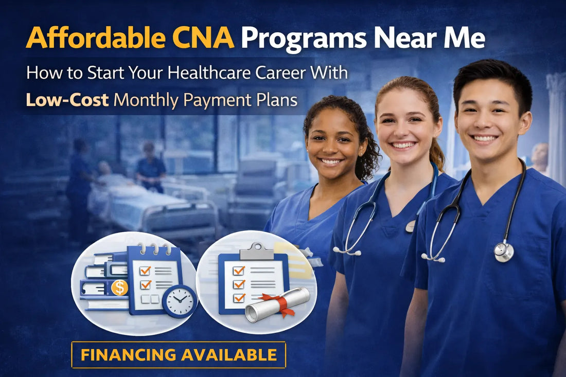 Affordable CNA Programs Near Me: How to Start Your Healthcare Career With Low-Cost Monthly Payment Plans