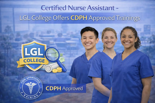 Certified Nurse Assistant - LGL College Offers CDPH Approved Trainings