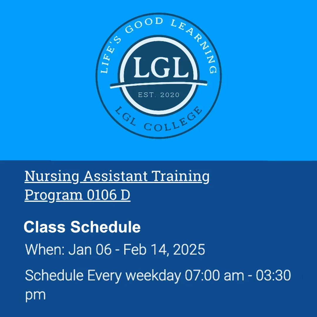 A blue graphic for LGL College's Nurse Assistant Day Program, class 0106 D. The course schedule spans from January 6 to February 14, 2025, with online theory for the first three weeks and in-person clinical sessions on weekdays from 7:00 am to 3:30 pm for the last three weeks. Job placement assistance is available upon completion.