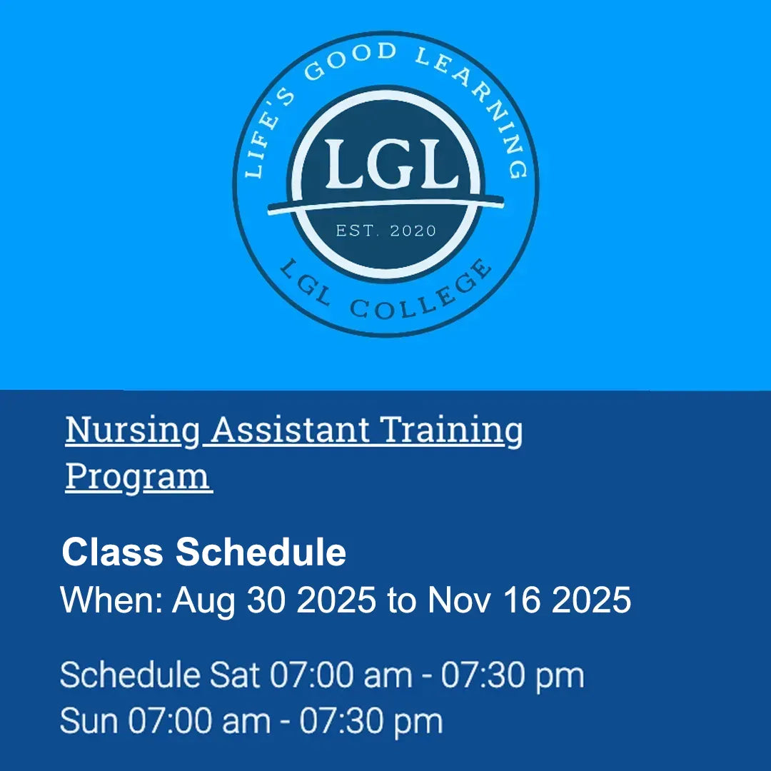 Logo of LGL College with the text "Life's Good Learning, Est. 2020." Below is the Nurse Assistant Weekend Program schedule from August 30, 2025, to November 16, 2025. The first six weeks will cover online theory, followed by six weeks of in-person clinical sessions. Classes are held on Saturdays and Sundays from 7:00 am to 7:30 pm. Job placement assistance is offered upon course completion.